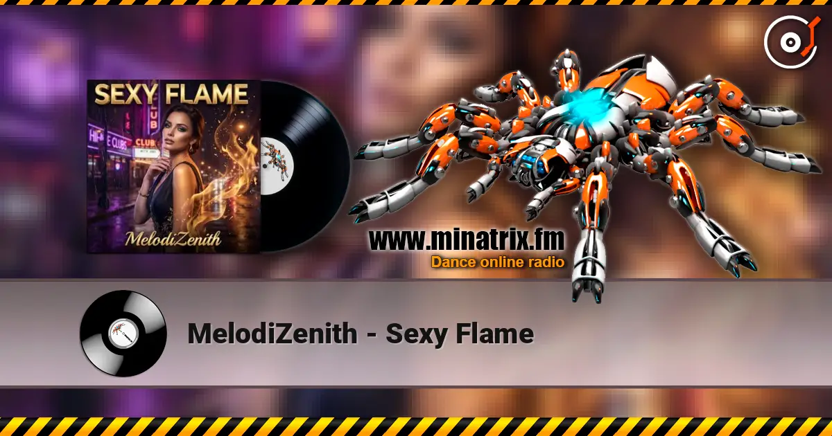 MelodiZenith - Sexy Flame online in hoher Qualität hören | Minatrix.FM