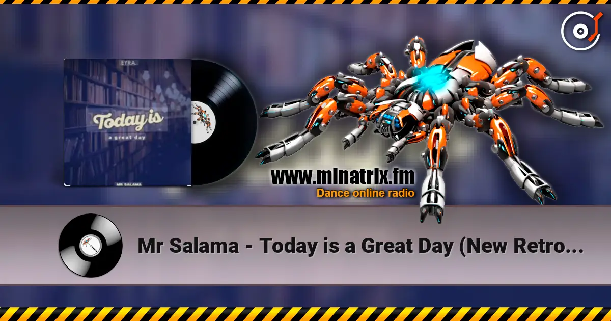 Mr Salama - Today is a Great Day (New Retro Mix) 2026​ online in hoher Qualität hören | Minatrix.FM