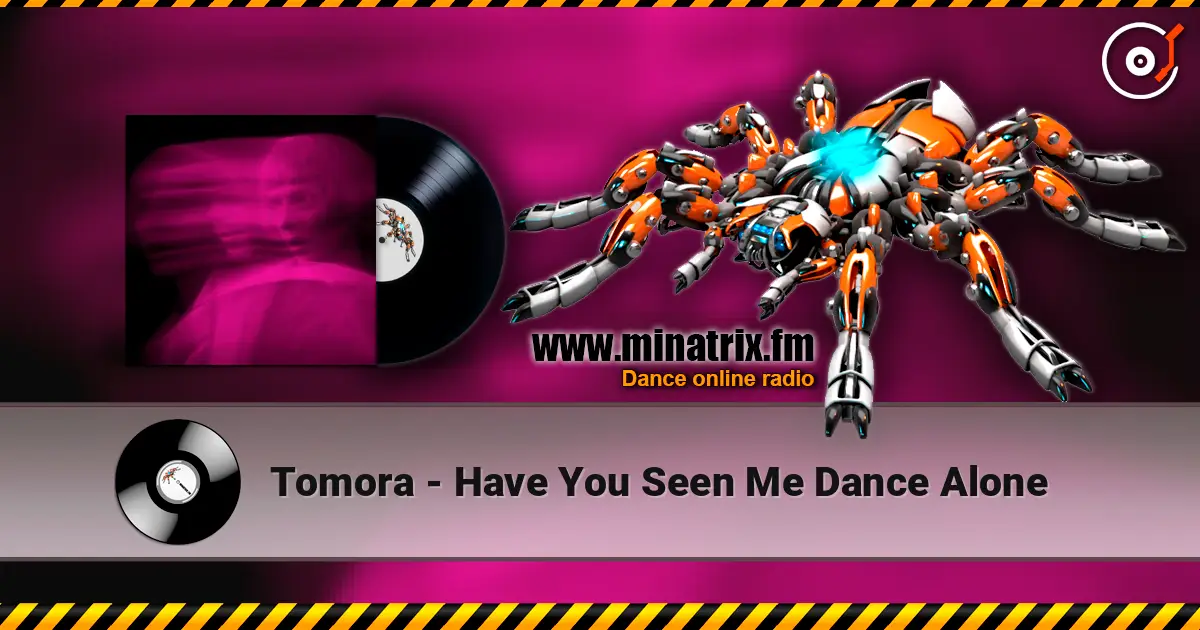 Tomora - Have You Seen Me Dance Alone online in hoher Qualität hören | Minatrix.FM