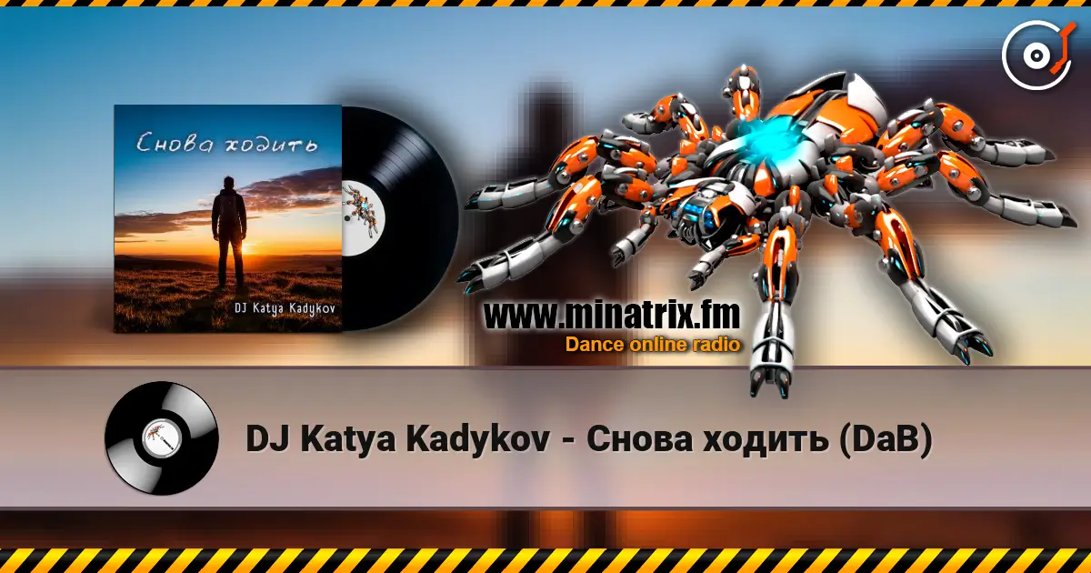 DJ Katya Kadykov - Снова ходить (DaB) online in hoher Qualität hören | Minatrix.FM
