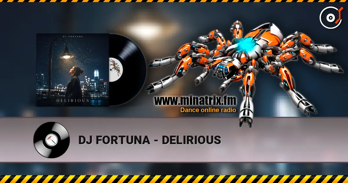 DJ FORTUNA - DELIRIOUS online in hoher Qualität hören | Minatrix.FM