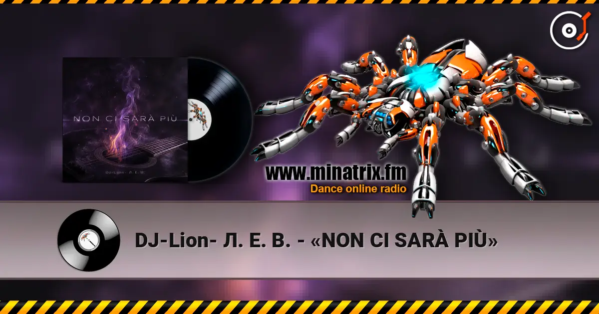 DJ-Lion- Л. Е. В. - «NON CI SARÀ PIÙ» online in hoher Qualität hören | Minatrix.FM