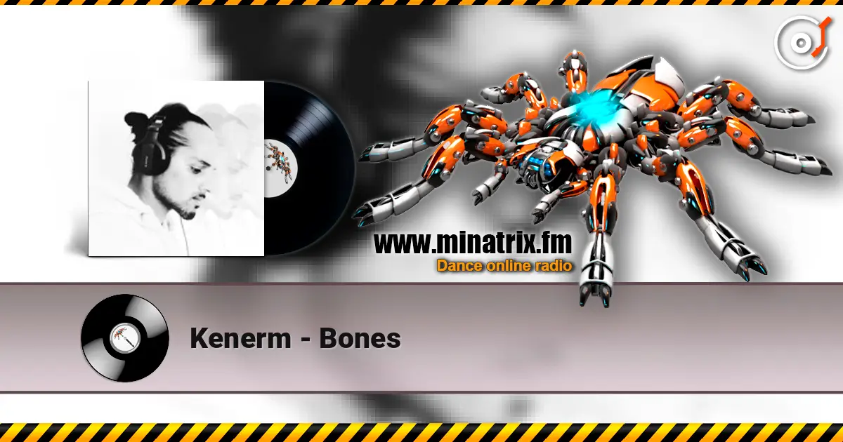 Kenerm - Bones online in hoher Qualität hören | Minatrix.FM