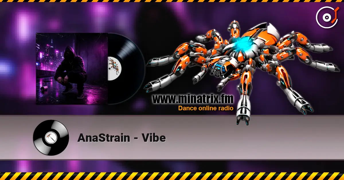 AnaStrain - Vibe online in hoher Qualität hören | Minatrix.FM