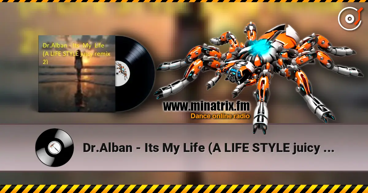 Dr.Alban - Its My Life (A LIFE STYLE juicy remix 2) online in hoher Qualität hören | Minatrix.FM