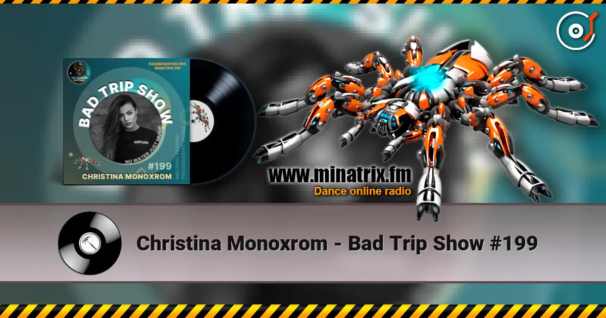 Christina Monoxrom - Bad Trip Show #199 online in hoher Qualität hören | Minatrix.FM