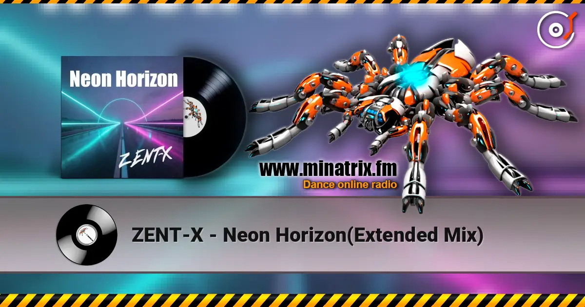 ZENT-X - Neon Horizon(Extended Mix) online in hoher Qualität hören | Minatrix.FM