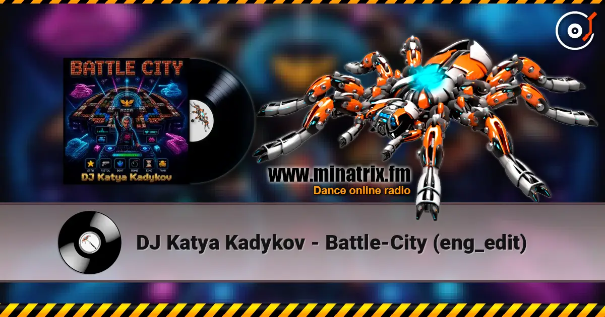 DJ Katya Kadykov - Battle-City (eng_edit) online in hoher Qualität hören | Minatrix.FM