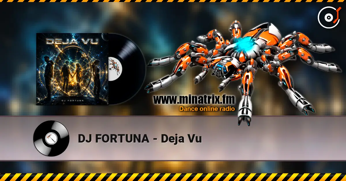 DJ FORTUNA - Deja Vu online in hoher Qualität hören | Minatrix.FM