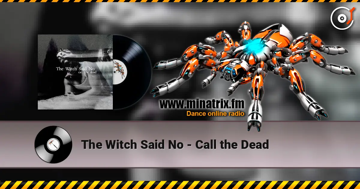 The Witch Said No - Call the Dead online in hoher Qualität hören | Minatrix.FM