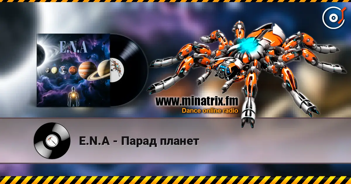 E.N.A - Парад планет online in hoher Qualität hören | Minatrix.FM