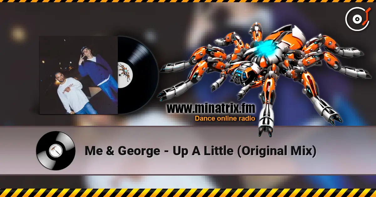 Me & George - Up A Little (Original Mix) online in hoher Qualität hören | Minatrix.FM