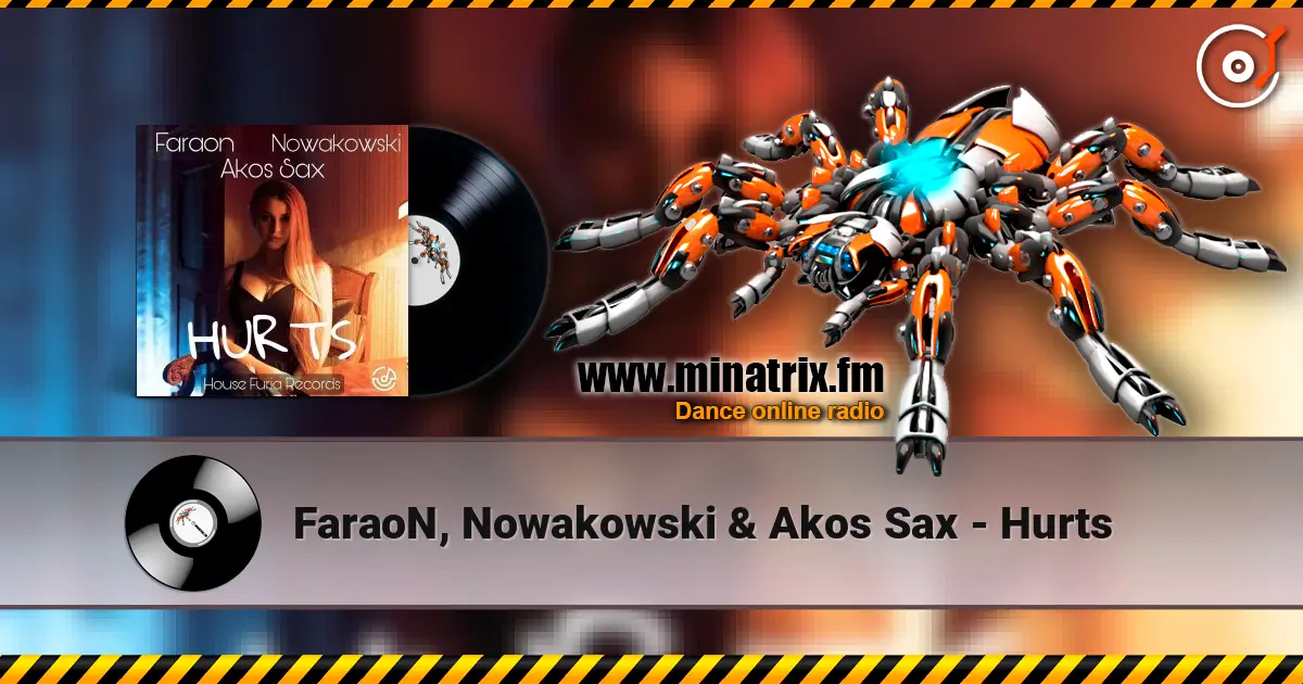 FaraoN, Nowakowski & Akos Sax - Hurts online in hoher Qualität hören | Minatrix.FM