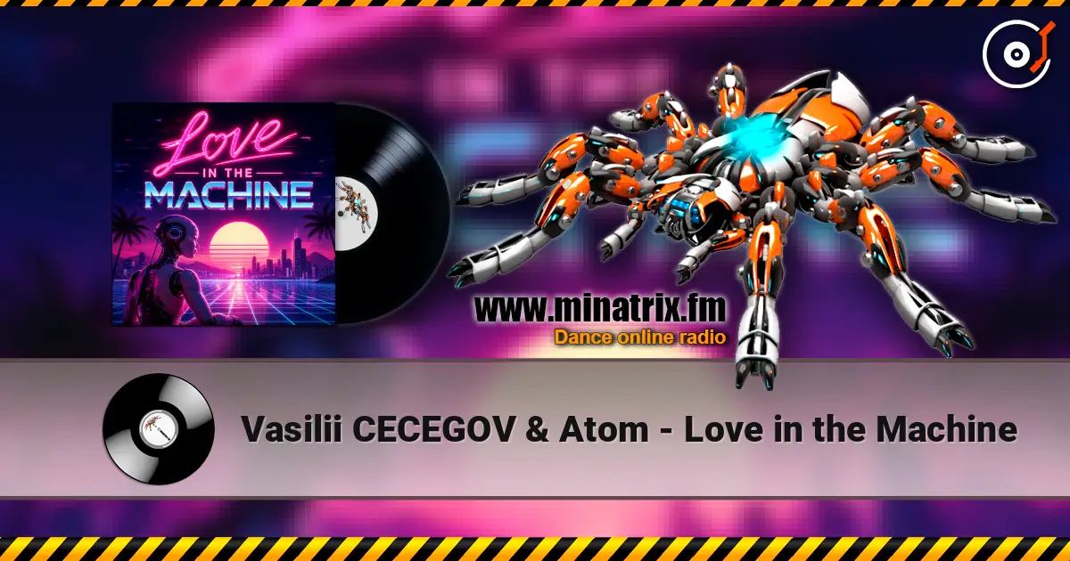 Vasilii CECEGOV & Atom - Love in the Machine online in hoher Qualität hören | Minatrix.FM