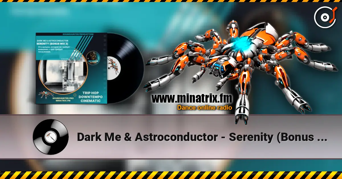 Dark Me & Astroconductor - Serenity (Bonus Mix 2) online in hoher Qualität hören | Minatrix.FM