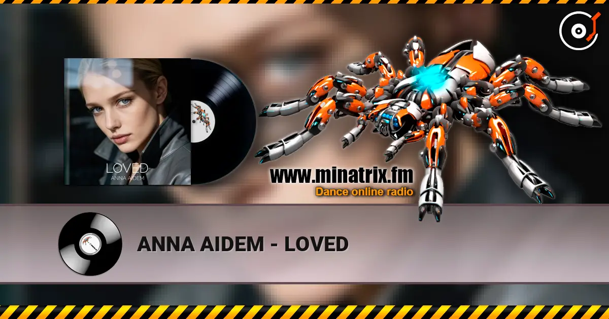 ANNA AIDEM - LOVED online in hoher Qualität hören | Minatrix.FM