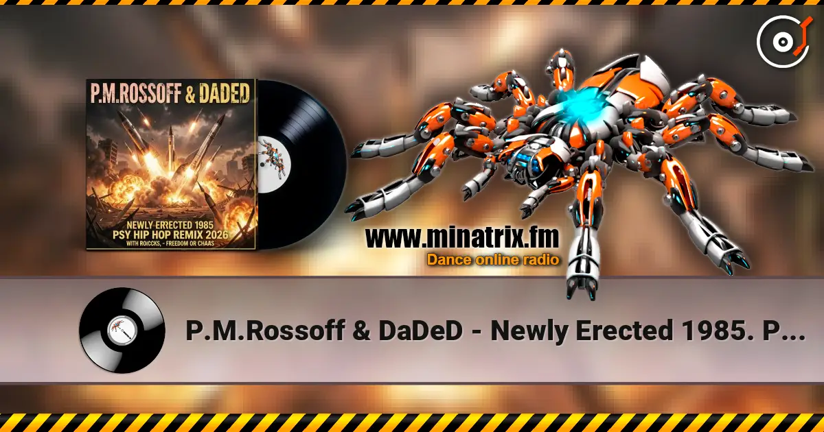 P.M.Rossoff & DaDeD - Newly Erected 1985. Psy-Industrial Rap Remix 2026. Radio Edit online in hoher Qualität hören | Minatrix.FM