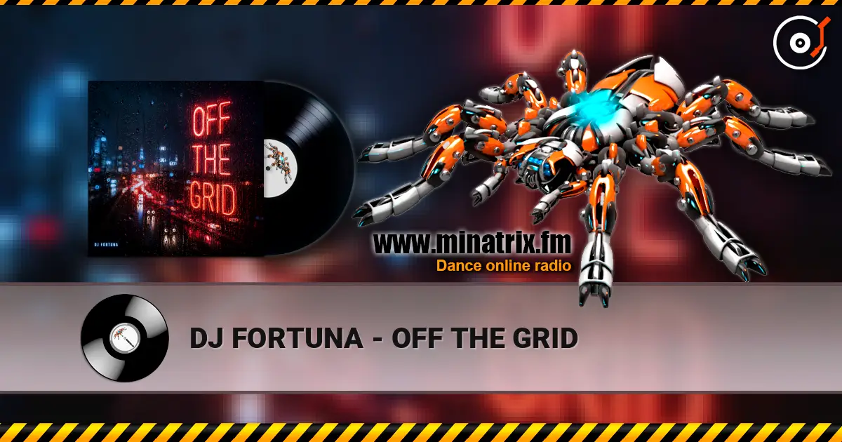 DJ FORTUNA - OFF THE GRID online in hoher Qualität hören | Minatrix.FM