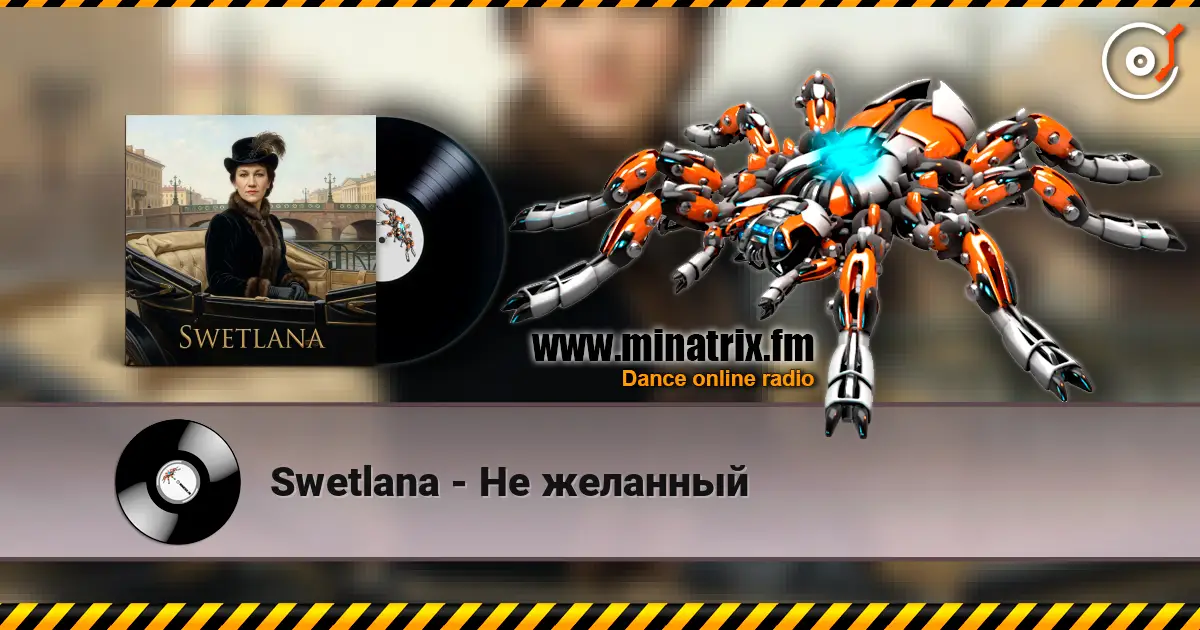 Swetlana - Не желанный online in hoher Qualität hören | Minatrix.FM