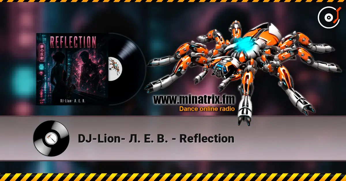DJ-Lion- Л. Е. В. - Reflection online in hoher Qualität hören | Minatrix.FM