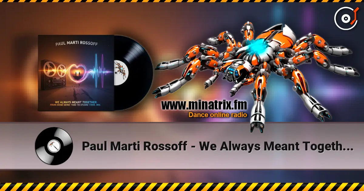 Paul Marti Rossoff - We Always Meant Together. Mix from home demo1980 to studio acoustic session1999 online in hoher Qualität hören | Minatrix.FM