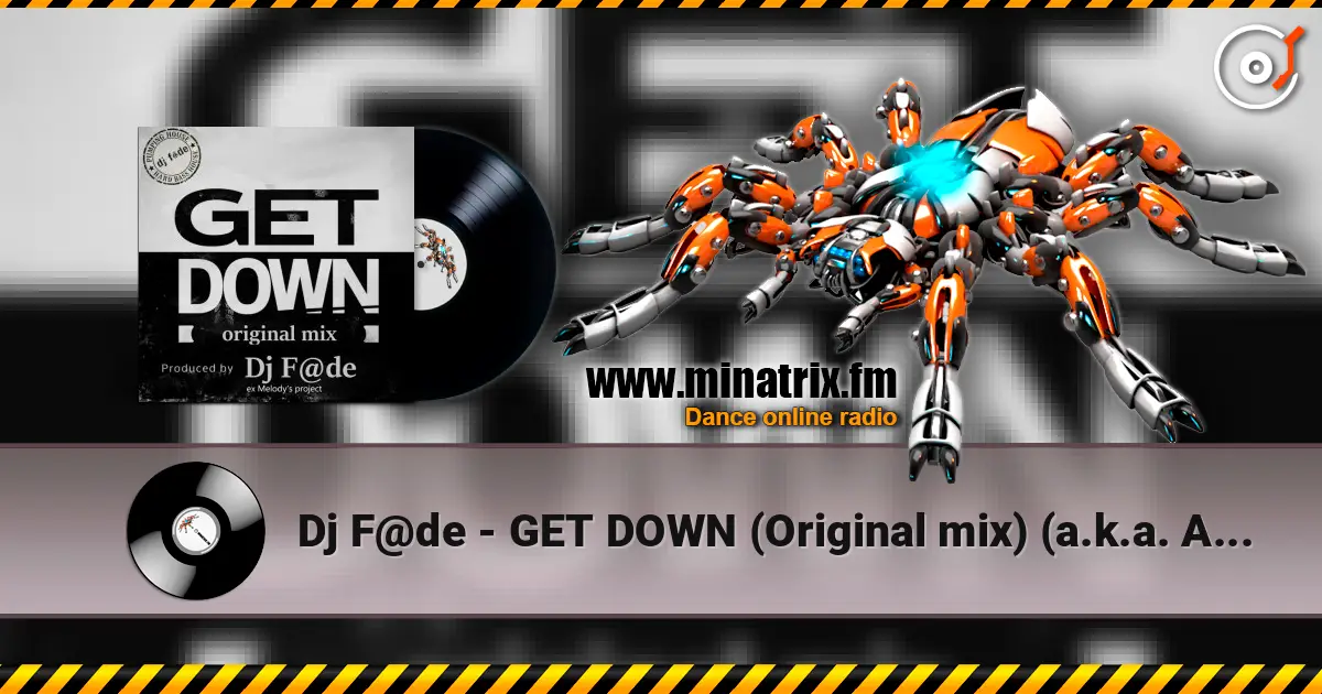 Dj F@de - GET DOWN (Original mix) (a.k.a. AG ex-Melody's Project) online in hoher Qualität hören | Minatrix.FM