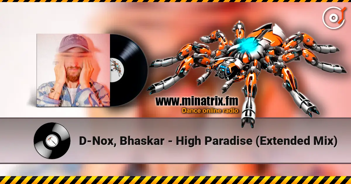 D-Nox, Bhaskar - High Paradise (Extended Mix) online in hoher Qualität hören | Minatrix.FM