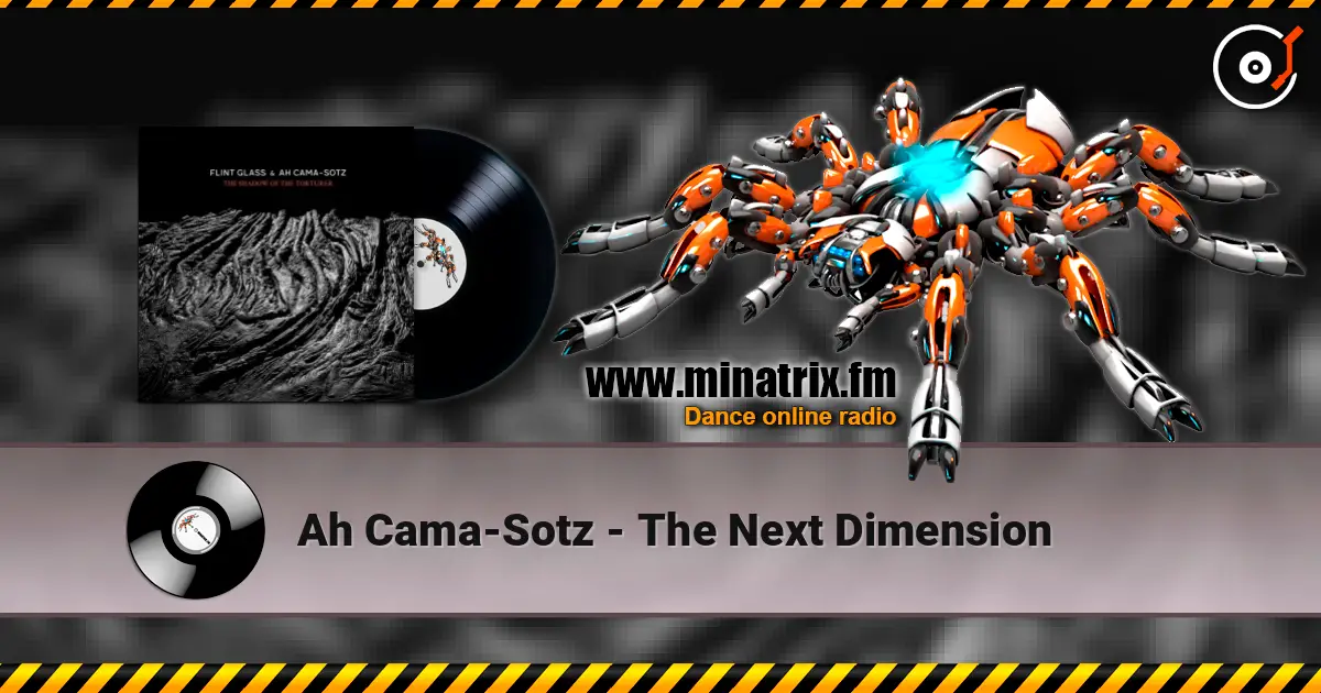 Ah Cama-Sotz - The Next Dimension online in hoher Qualität hören | Minatrix.FM