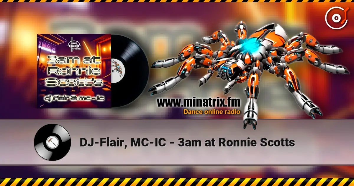 DJ-Flair, MC-IC - 3am at Ronnie Scotts online in hoher Qualität hören | Minatrix.FM