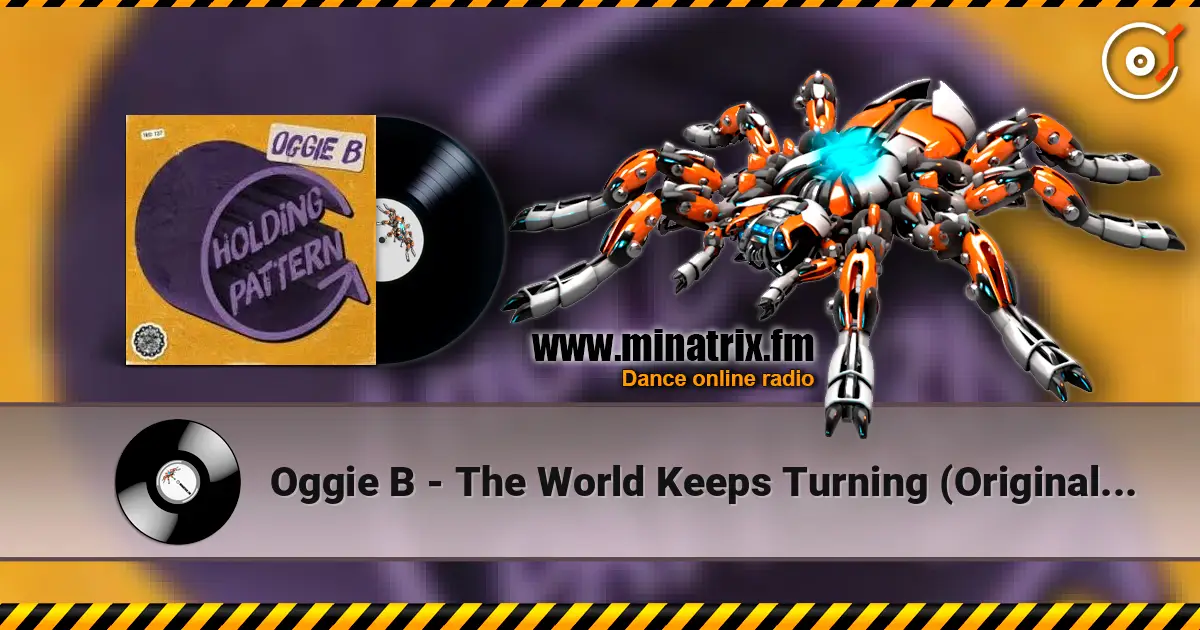 Oggie B - The World Keeps Turning (Original Mix) online in hoher Qualität hören | Minatrix.FM