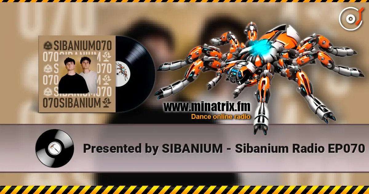 Presented by SIBANIUM - Sibanium Radio EP070 online in hoher Qualität hören | Minatrix.FM