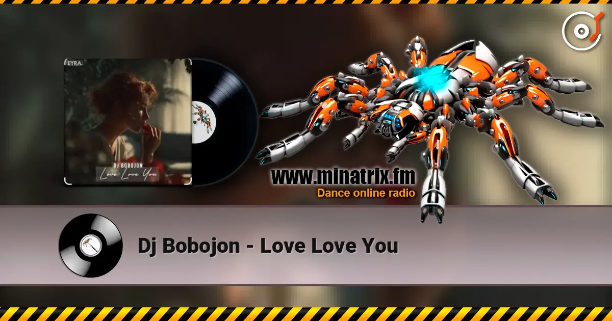 Dj Bobojon - Love Love You online in hoher Qualität hören | Minatrix.FM