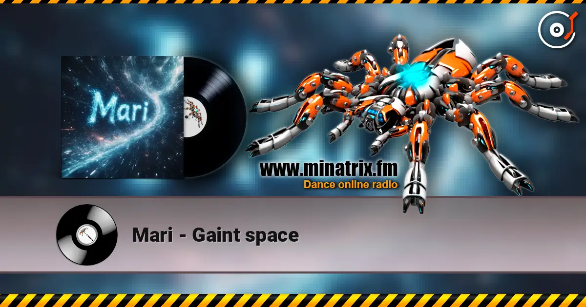 Mari - Gaint space online in hoher Qualität hören | Minatrix.FM