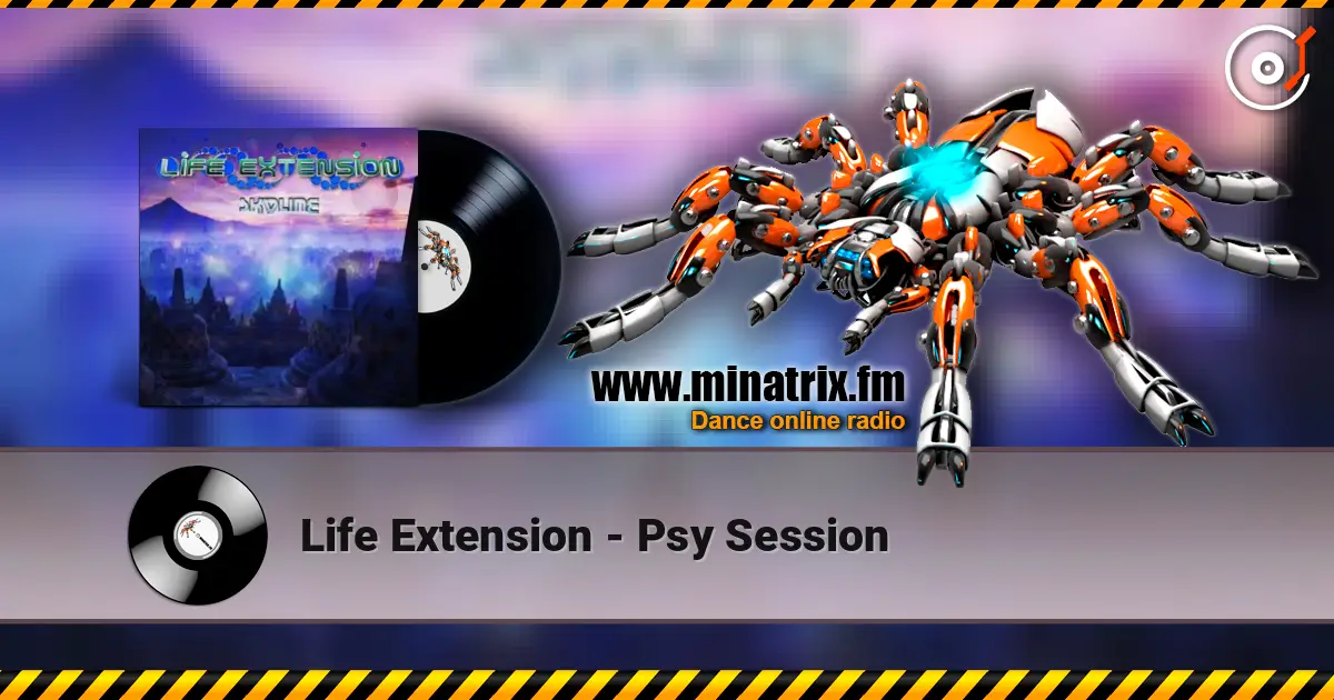 Life Extension - Psy Session online in hoher Qualität hören | Minatrix.FM