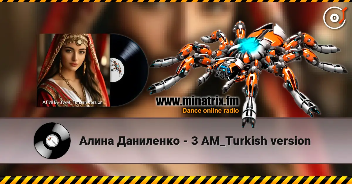 Алина Даниленко - 3 AM_Turkish version online in hoher Qualität hören | Minatrix.FM