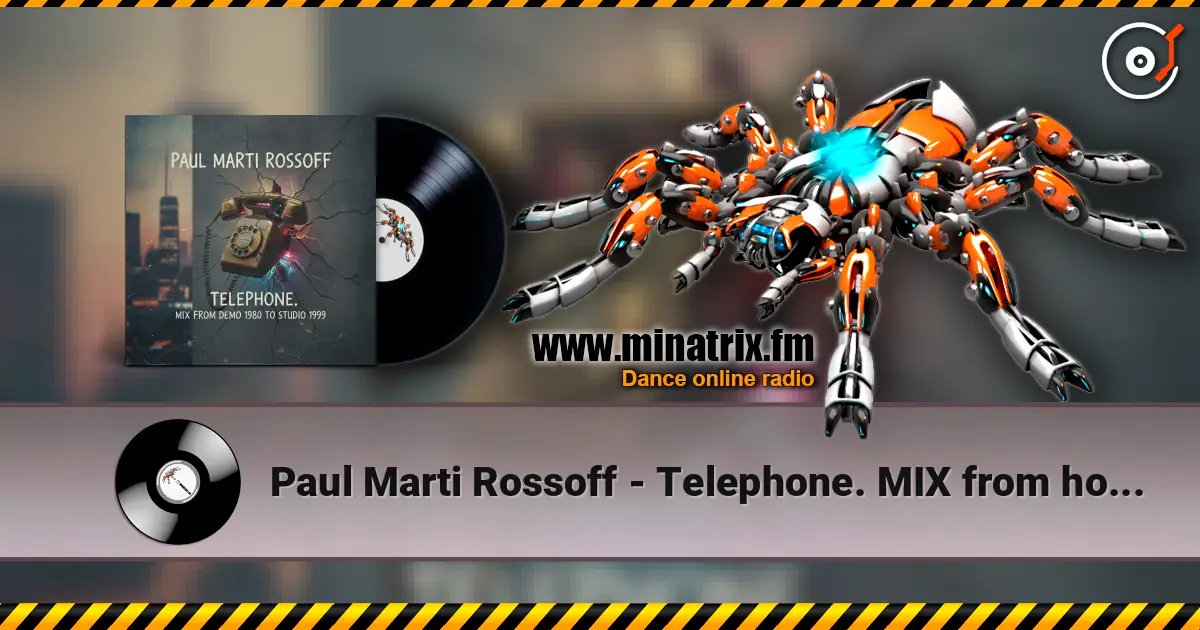 Paul Marti Rossoff - Telephone. MIX from home demo 1980 to studio 1999. Restored and remastered 2026 online in hoher Qualität hören | Minatrix.FM
