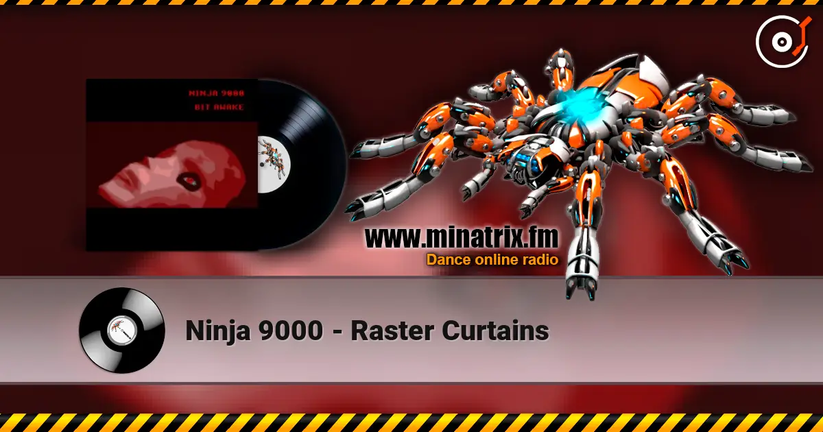 Ninja 9000 - Raster Curtains online in hoher Qualität hören | Minatrix.FM