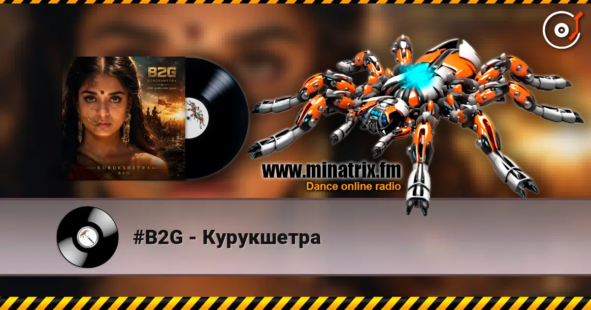 #B2G - Курукшетра online in hoher Qualität hören | Minatrix.FM