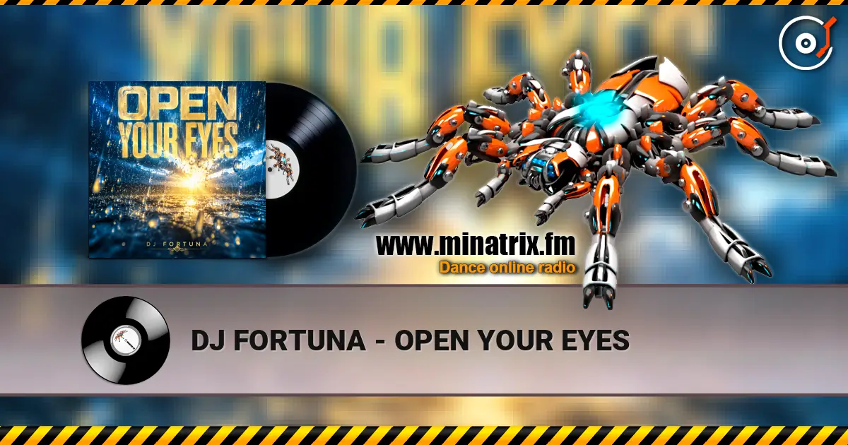 DJ FORTUNA - OPEN YOUR EYES online in hoher Qualität hören | Minatrix.FM