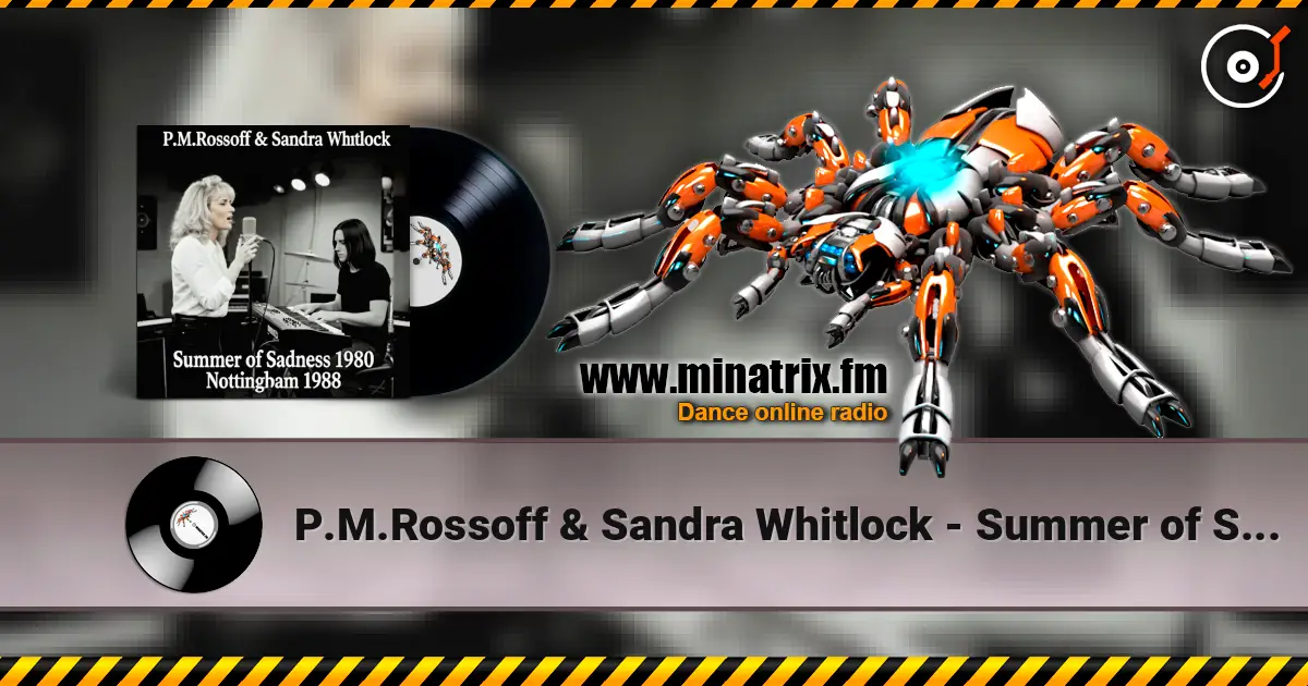 P.M.Rossoff & Sandra Whitlock - Summer of Sadness 1980. Nottingham studio 1988. Restored & remastered 2026. online in hoher Qualität hören | Minatrix.FM