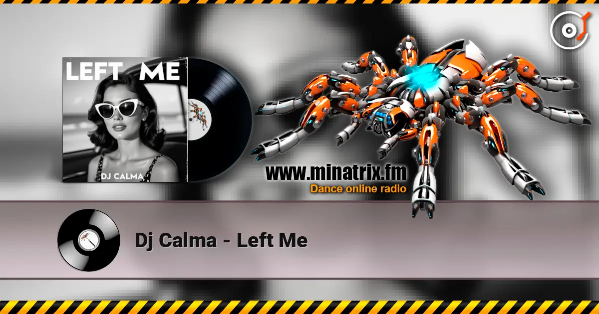 Dj Calma - Left Me online in hoher Qualität hören | Minatrix.FM