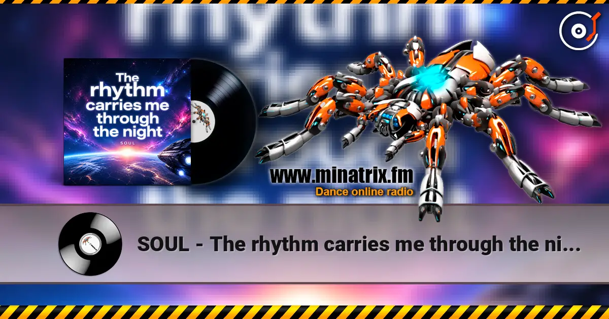 SOUL - The rhythm carries me through the night online in hoher Qualität hören | Minatrix.FM