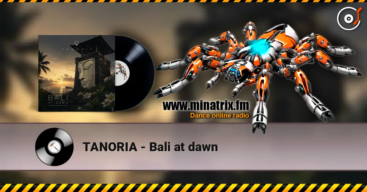 TANORIA - Bali at dawn online in hoher Qualität hören | Minatrix.FM