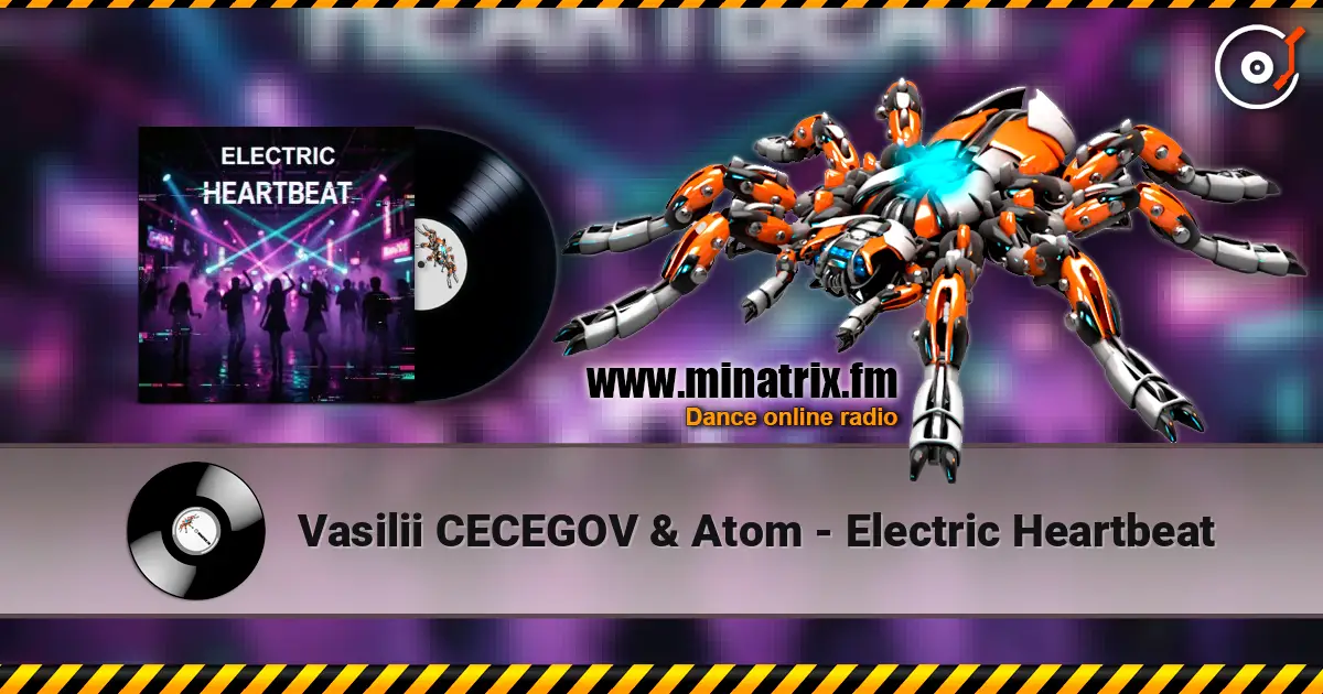 Vasilii CECEGOV & Atom - Electric Heartbeat online in hoher Qualität hören | Minatrix.FM