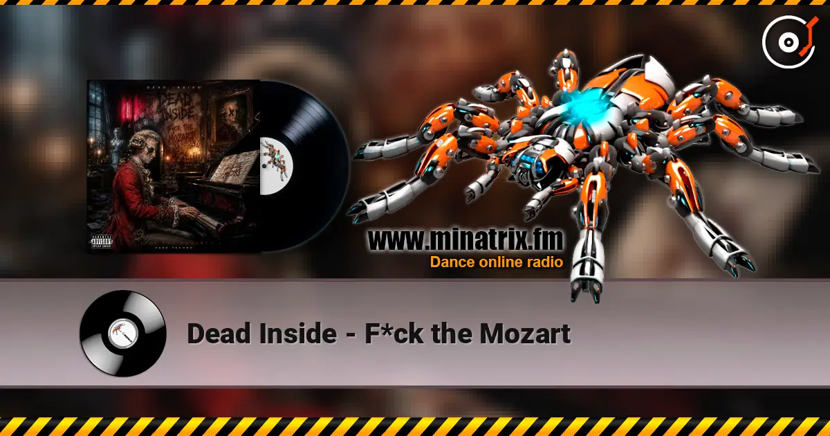 Dead Inside - F*ck the Mozart online in hoher Qualität hören | Minatrix.FM