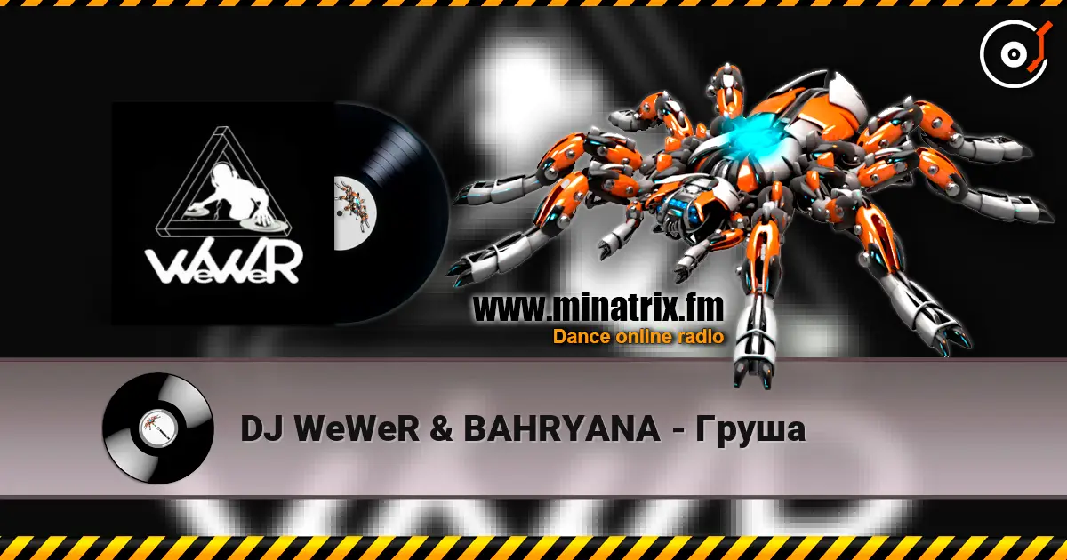 DJ WeWeR & BAHRYANA - Груша online in hoher Qualität hören | Minatrix.FM