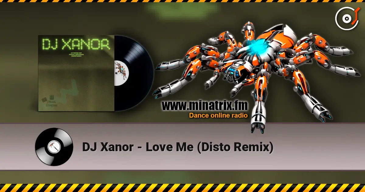 DJ Xanor - Love Me (Disto Remix) online in hoher Qualität hören | Minatrix.FM