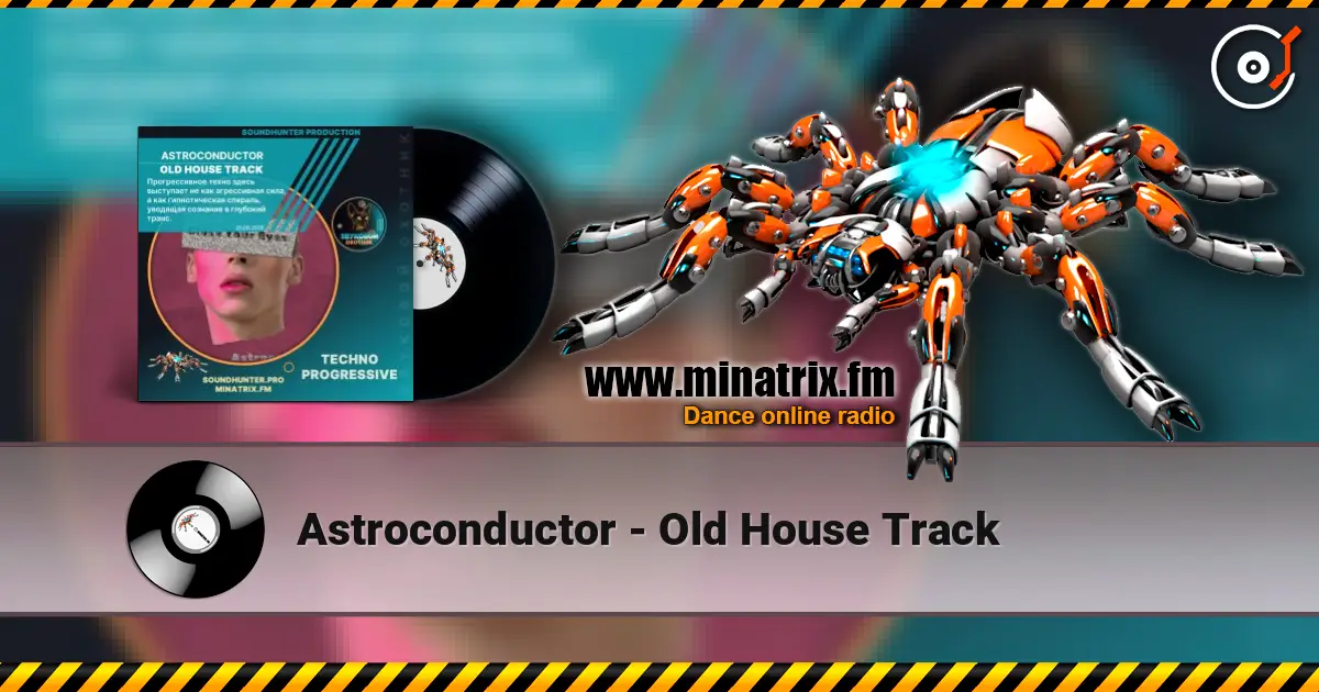 Astroconductor - Old House Track online in hoher Qualität hören | Minatrix.FM