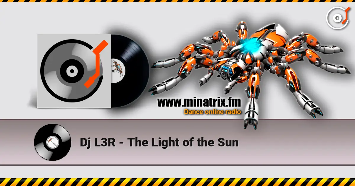 Dj L3R - The Light of the Sun online in hoher Qualität hören | Minatrix.FM