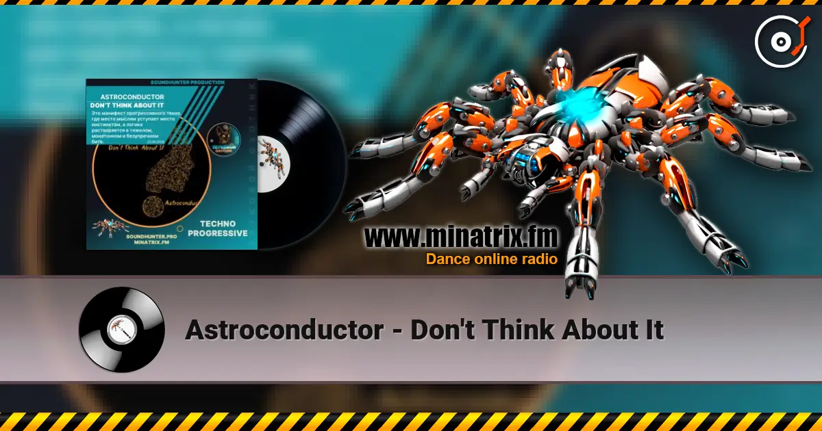 Astroconductor - Don't Think About It online in hoher Qualität hören | Minatrix.FM